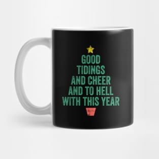 Good Tidings and Cheer and to Hell with this Year! Funny Christmas 2020 Mug